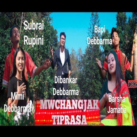 Mwchangjak Tiprasa ft. Bapi Debbarma, Barsha Jamatia, Mimi Debbarma & Subrai Rupini