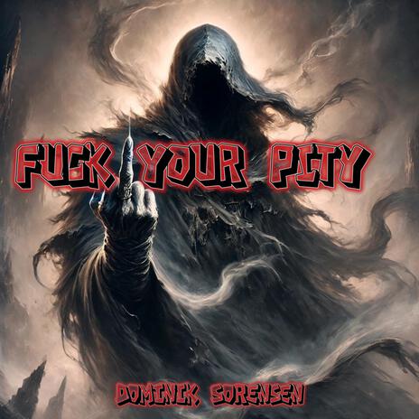 Fuck Your Pity