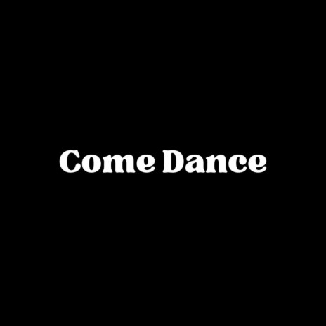 Come Dance | Boomplay Music