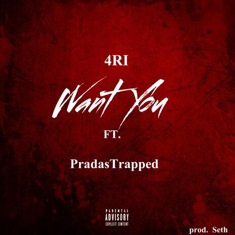 Want You ft. Pradas Trapped | Boomplay Music