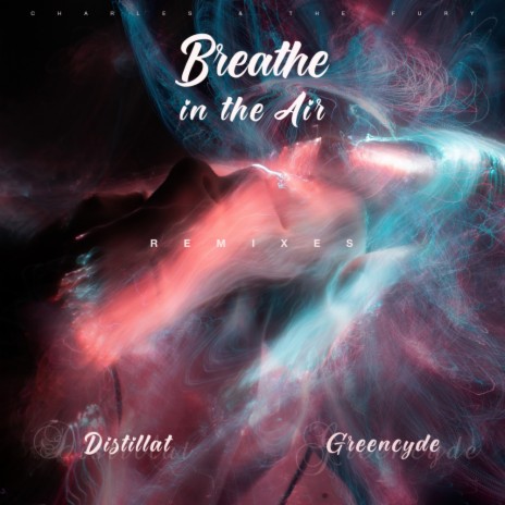 Breathe In The Air (Distillat Remix) ft. The Fury