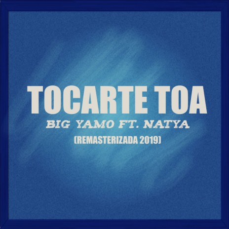 Tocarte Toa (Remasterizado 2019) ft. Natya | Boomplay Music