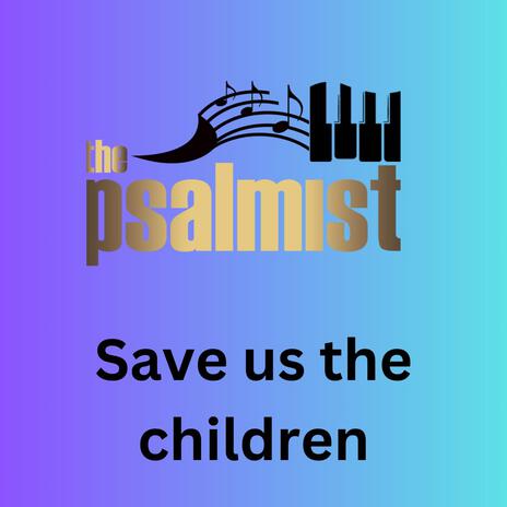 Save us the Children | Boomplay Music