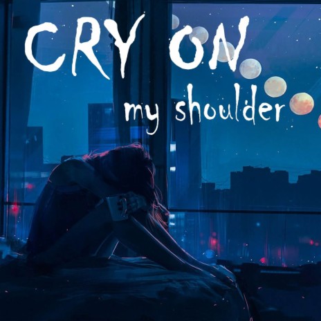 Cry on my shoulder (Cover) | Boomplay Music
