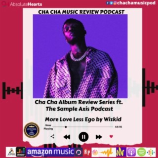 Cha Cha Album Review Series -More Love Less Ego by Wizkid