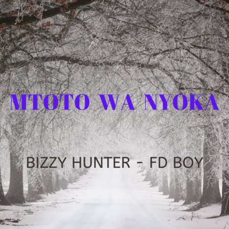 Mtoto Wa Nyoka ft. FD Boy | Boomplay Music