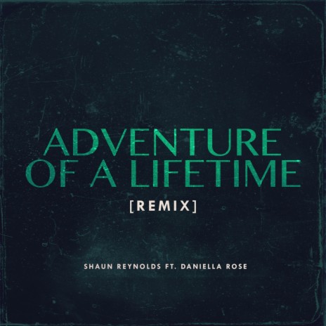 Adventure Of A Lifetime (Remix) ft. Daniella Rose | Boomplay Music