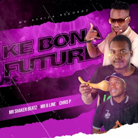 KE BONA FUTURE ft. MR B-LINE & CHRIS P