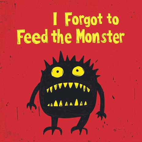 I Forgot to Feed the Monster (pt.1) | Boomplay Music