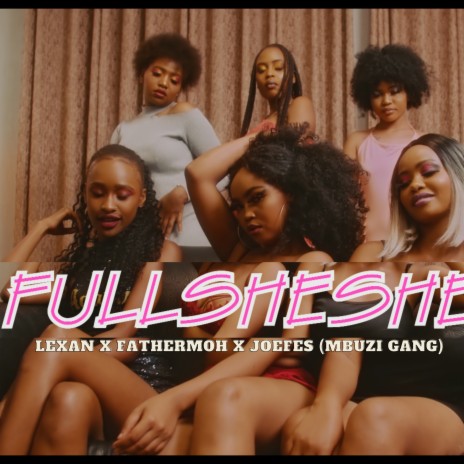 Full Sheshe ft. Fathermoh, Joefes & Mbuzi Gang | Boomplay Music