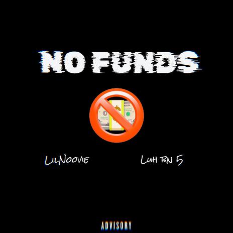 No Funds ft. Luh bn 5 | Boomplay Music