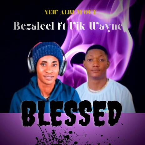 Blessed (feat. Vik wayne) | Boomplay Music