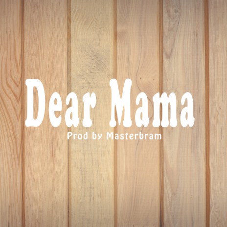 Dear Mama | Boomplay Music