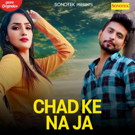 Chad Ke Na Ja | Boomplay Music