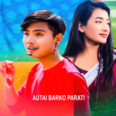 Autai Barko Parati ft. Manu Dahal | Boomplay Music