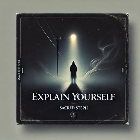 EXPLAIN YOURSELF | Boomplay Music