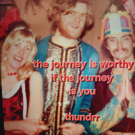 The Journey is Worthy (if the journey is you) | Boomplay Music