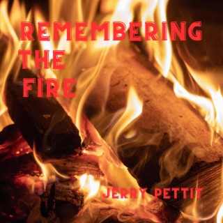 Remembering The Fire