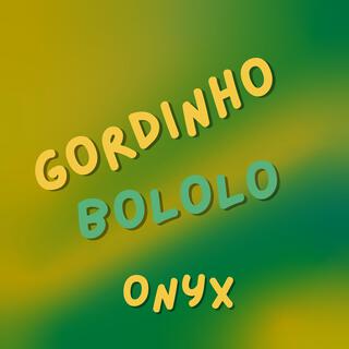 GORDINHO BOLOLO