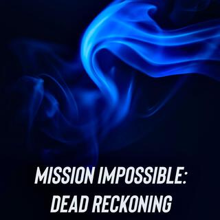 Mission Impossible: Dead Reckoning