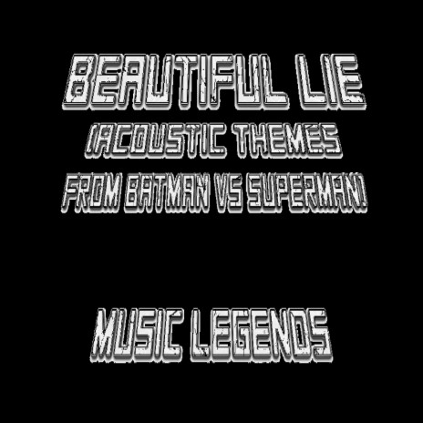 Beautiful Lie (Nylon and Strings Version) [From Batman V Superman: Dawn of Justice] | Boomplay Music