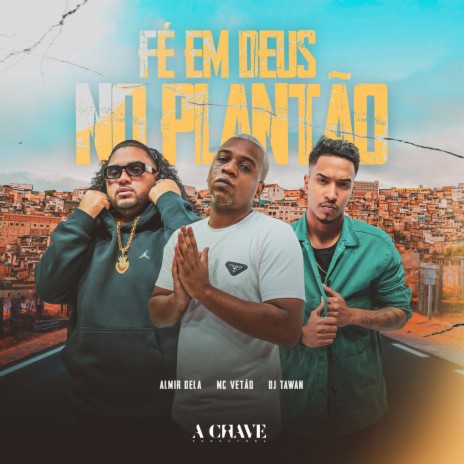 Fé em Deus no Plantão ft. Mc Vetão & DJ Tawan | Boomplay Music