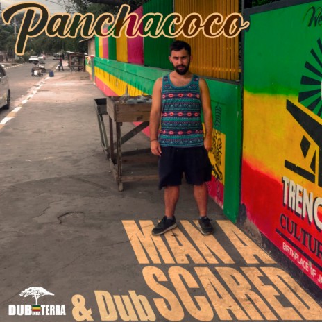 Man a Scared & Dub ft. Panchacoco | Boomplay Music