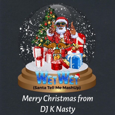 Wet Wet Santa Tell Me Mash Up | Boomplay Music