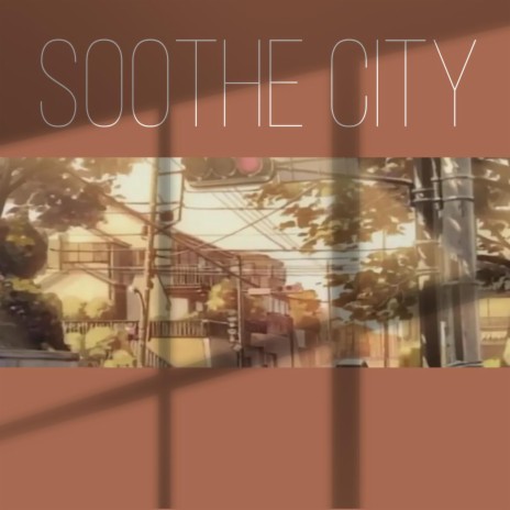Soothe City | Boomplay Music