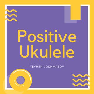 Positive Ukulele