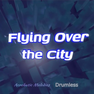 Flying Over the City (Drumless Version)