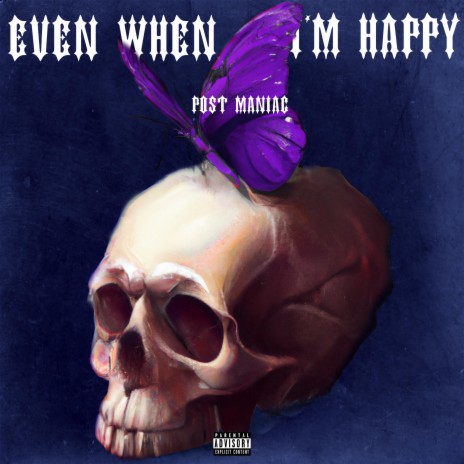 Even When I'm Happy | Boomplay Music