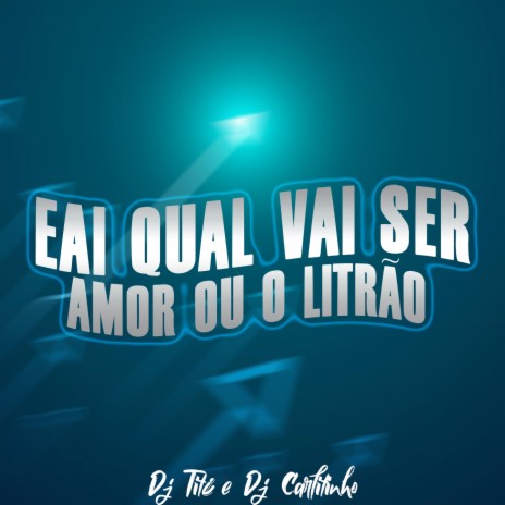 Magrão - Eai Qual Vai Ser - Amor Ou o Litrão ft. Dj Carlitinho