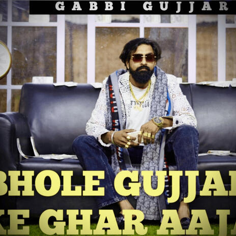 BHOLE GUJJAR KE GHAR AAJA | Boomplay Music