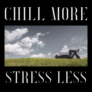 Chill More and Stress Less