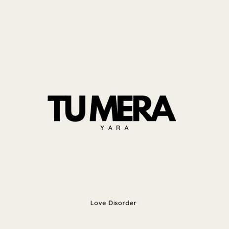 Tu Mera | Boomplay Music