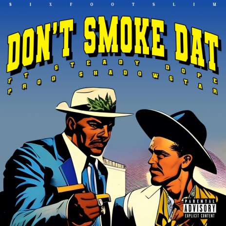 Don't Smoke Dat (Prod Shadowstar) ft. Steady Dope
