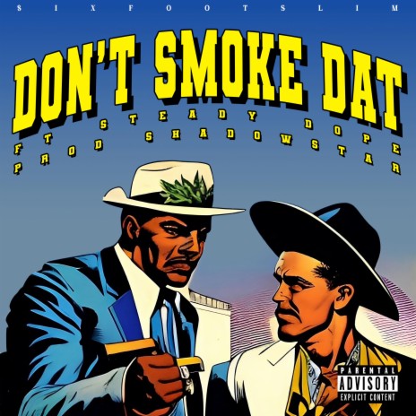 Don't Smoke Dat (Prod Shadowstar) ft. Steady Dope | Boomplay Music