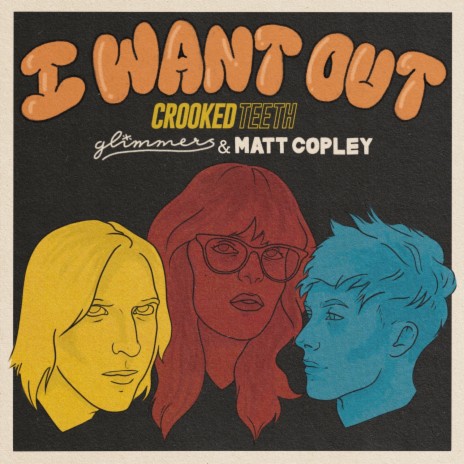 I Want Out ft. glimmers & Matt Copley | Boomplay Music