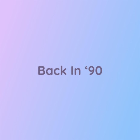 Back In '90 | Boomplay Music