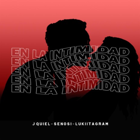 En la intimidad ft. J Quiel, Lukiitagram & Senosi