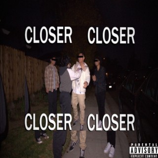 CLOSER