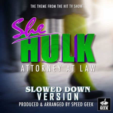 She-Hulk Attorney At Law Main Theme (From She-Hulk Attorney At Law) (Slowed Down Version) | Boomplay Music