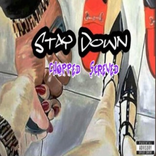Stay Down (chopped & screwed)