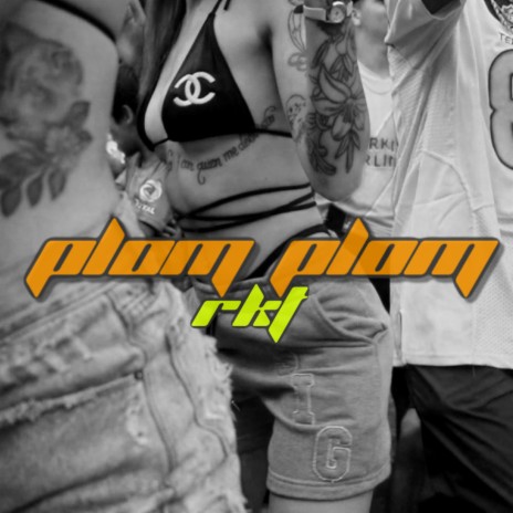 Plom Plom Rkt ft. rodrii ortiz, AMIRTO BABY & JOAKING EL 18 | Boomplay Music