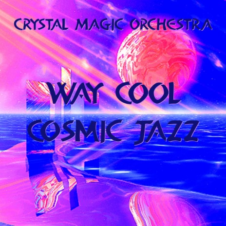 Way Cool Cosmic Jazz | Boomplay Music