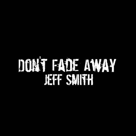 Don't Fade Away | Boomplay Music