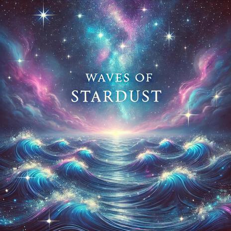 Waves of Stardust | Boomplay Music