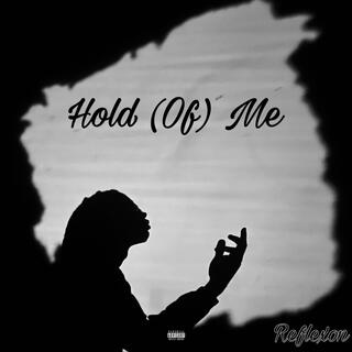 Hold (Of) Me