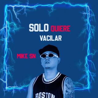 Solo Quiere Vacilar (Special Edicion)